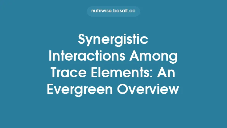 Synergistic Interactions Among Trace Elements: An Evergreen Overview Thumbnail