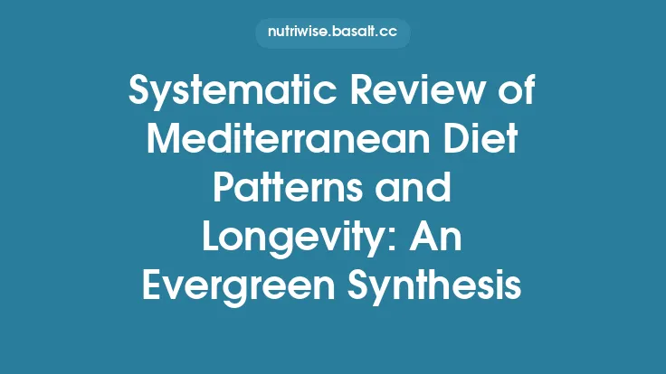 Systematic Review of Mediterranean Diet Patterns and Longevity: An Evergreen Synthesis Thumbnail