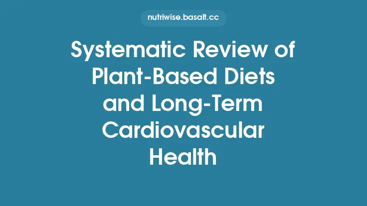 Systematic Review of Plant‑Based Diets and Long‑Term Cardiovascular Health Thumbnail