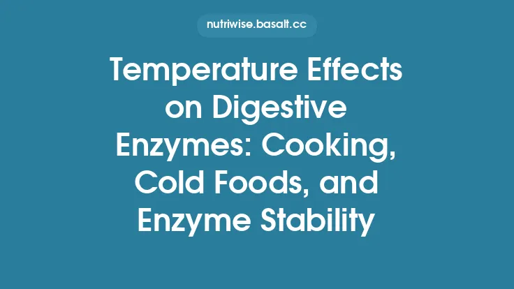 Temperature Effects on Digestive Enzymes: Cooking, Cold Foods, and Enzyme Stability Thumbnail