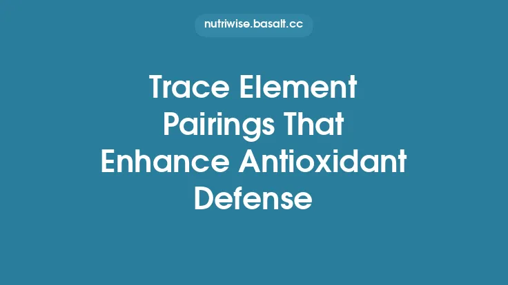 Trace Element Pairings That Enhance Antioxidant Defense Thumbnail