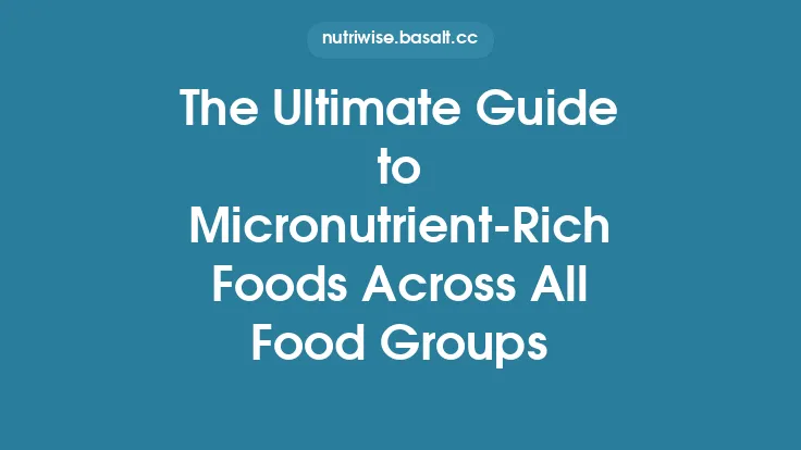 The Ultimate Guide to Micronutrient-Rich Foods Across All Food Groups Thumbnail