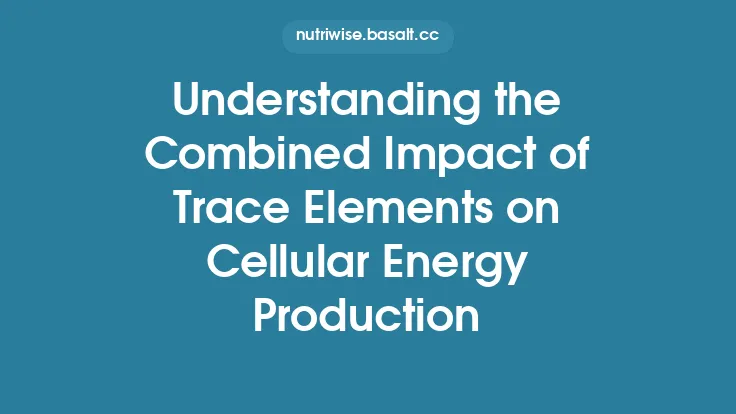 Understanding the Combined Impact of Trace Elements on Cellular Energy Production Thumbnail