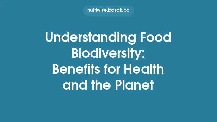 Understanding Food Biodiversity: Benefits for Health and the Planet Thumbnail
