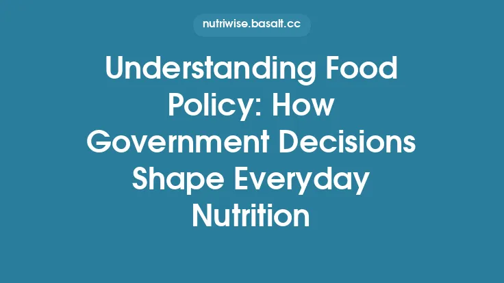 Understanding Food Policy: How Government Decisions Shape Everyday Nutrition Thumbnail