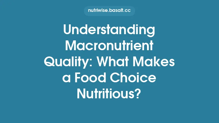 Understanding Macronutrient Quality: What Makes a Food Choice Nutritious? Thumbnail