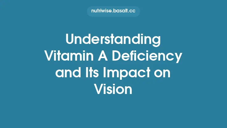 Understanding Vitamin A Deficiency and Its Impact on Vision Thumbnail