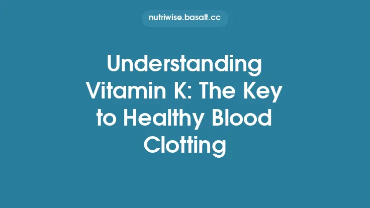 Understanding Vitamin K: The Key to Healthy Blood Clotting Thumbnail