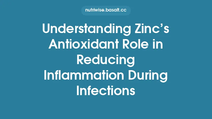 Understanding Zinc’s Antioxidant Role in Reducing Inflammation During Infections Thumbnail