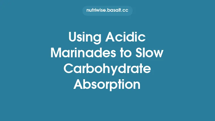 Using Acidic Marinades to Slow Carbohydrate Absorption Thumbnail