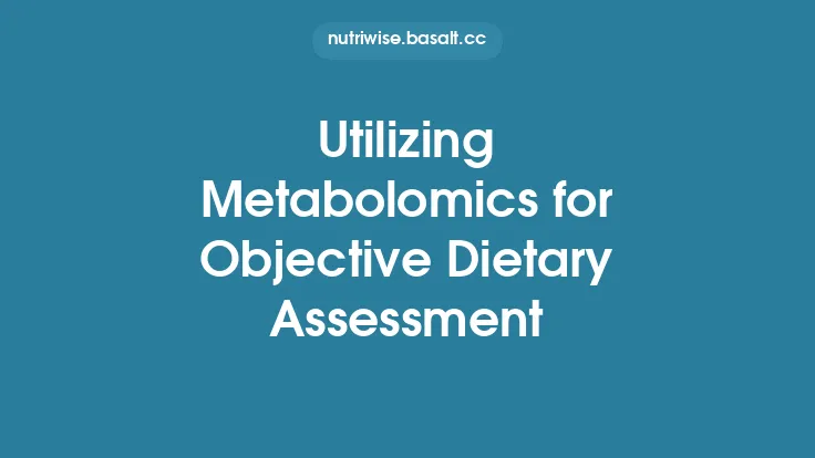 Utilizing Metabolomics for Objective Dietary Assessment Thumbnail