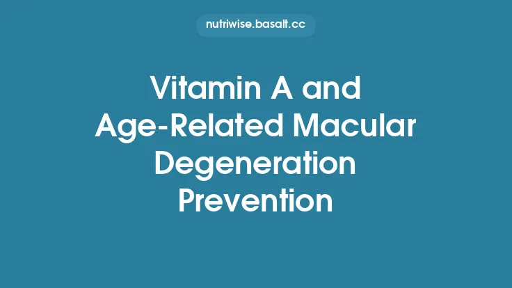 Vitamin A and Age‑Related Macular Degeneration Prevention Thumbnail