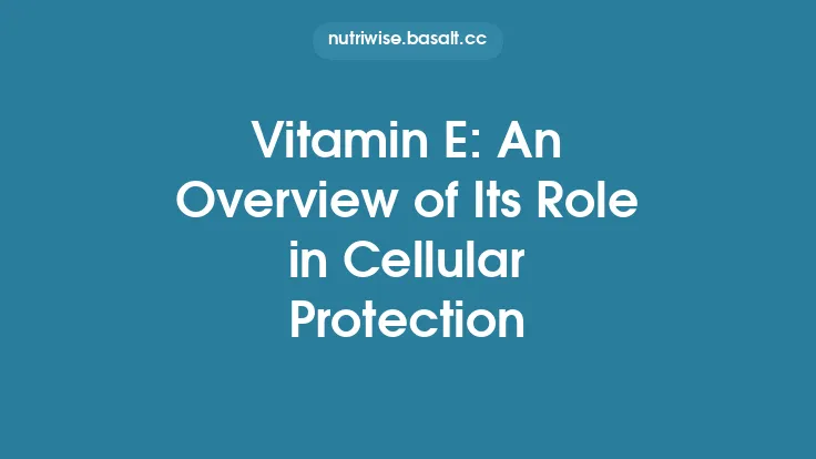 Vitamin E: An Overview of Its Role in Cellular Protection Thumbnail