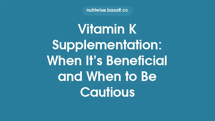 Vitamin K Supplementation: When It’s Beneficial and When to Be Cautious Thumbnail