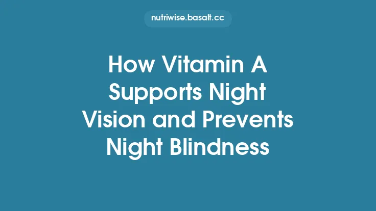 How Vitamin A Supports Night Vision and Prevents Night Blindness Thumbnail