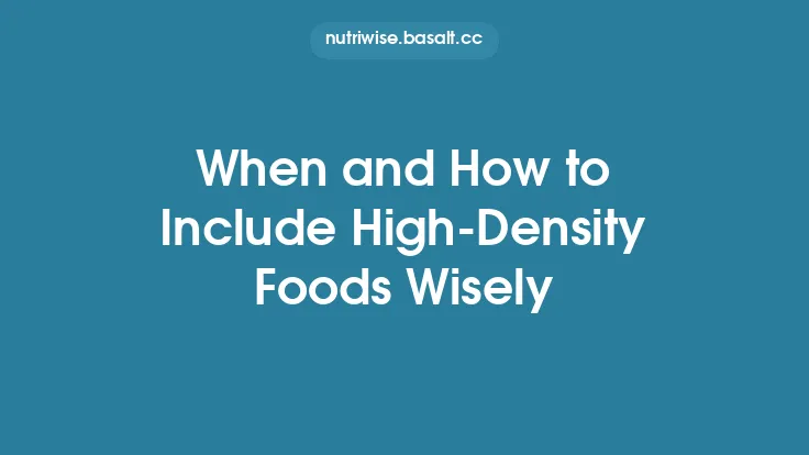 When and How to Include High‑Density Foods Wisely Thumbnail