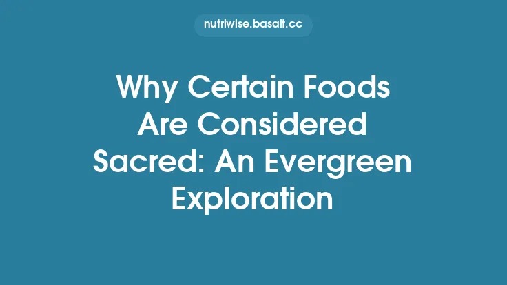 Why Certain Foods Are Considered Sacred: An Evergreen Exploration Thumbnail